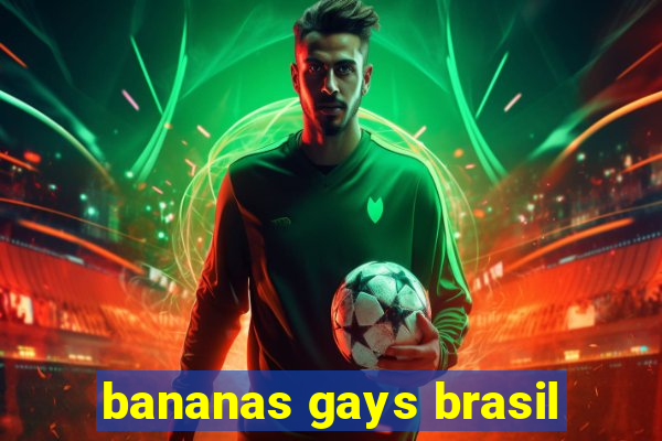 bananas gays brasil